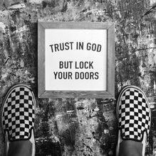 TRUST IN GOD, LOCK YOUR DOORS