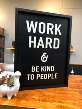 WORK HARD & BE KIND TO PEOPLE