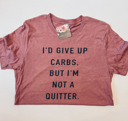 I’D GIVE UP CARBS TEE