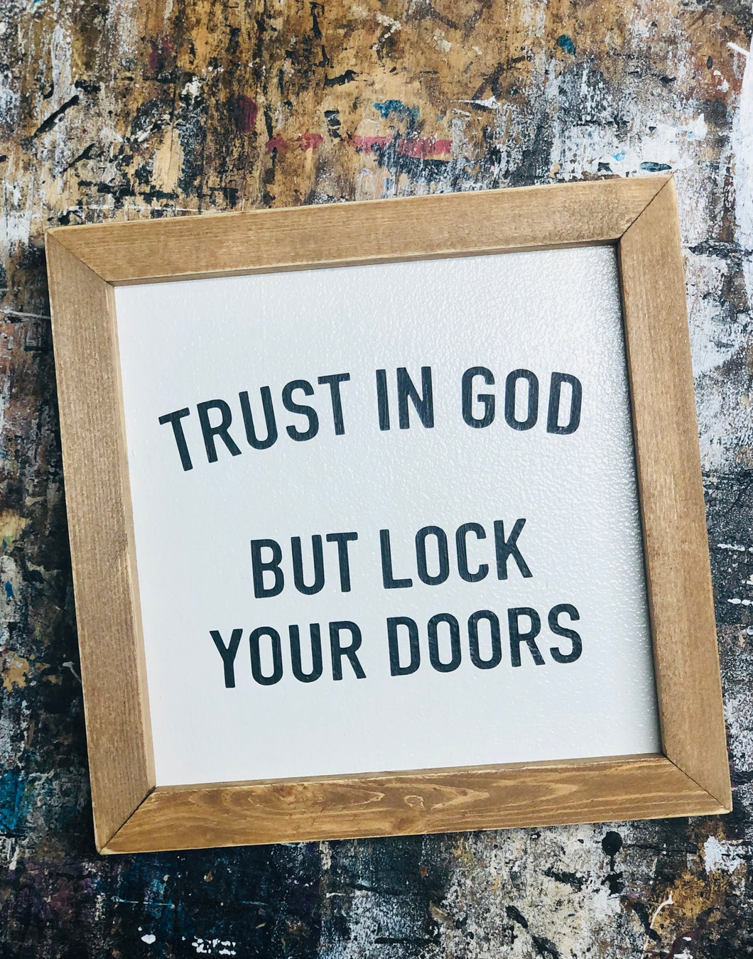 TRUST IN GOD, LOCK YOUR DOORS